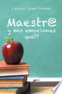 libro Maestr@ Y Mis Emociones Que?? disponible para descarga libro Maestr@ Y Mis Emociones Que??