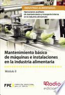 Mantenimiento Básico De Máquinas E Instalaciones En La Industria Alimentaria. Operaciones Auxiliares De Mantenimiento Y Transporte Interno En La Industria Alimentaria