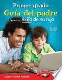 Primer Grado Guia Del Padre Para El Exito De Su Hijo (spanish Version)