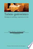 Turismo Gastronómico. Estrategias De Marketing Y Experiencias De éxito