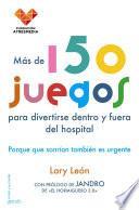 libro Más De 150 Juegos Para Divertirse Dentro Y Fuera Del Hospital