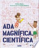 Ada Magnífica, Científica
