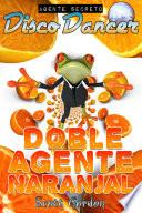 Agente Secreto Disco Dancer: Doble Agente Naranjal