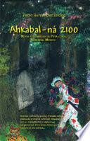 Ahkabal Ná 2100