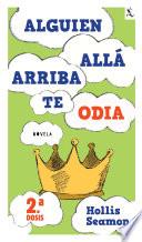 Alguien Alla Arriba Te Odia (2a. Dosis)