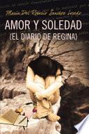 Amor Y Soledad (el Diario De Regina)
