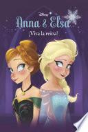 Anna & Elsa. ¡viva La Reina!