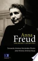 Anna Freud. Una Mujer Y Un Destino