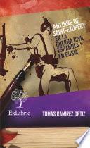 Antoine De Saint Exupéry En La Guerra Civil Española Y En Rusia