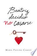 Beatriz Decidió No Casarse
