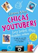 Chicas Youtubers. Lucy Locket, Desastre Online