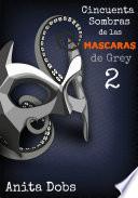 Cincuenta Sombras De Las Máscaras De Grey   2