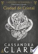 Ciudad De Cristal. Cazadores De Sombras 3