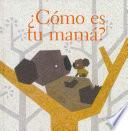 Como Es Tu Mama?