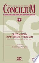 Cristianismo, Consumismo Y Mercado. Concilium 357