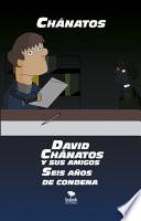 David ChÁnatos Y Sus Amigos. Seis AÑos De Condena