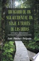Divagario De Un Ser Accidental Un Viaje A Travs De Las Dudas