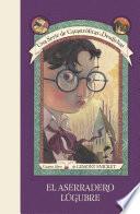 El Aserradero Lúgubre (una Serie De Catastróficas Desdichas 4)