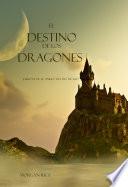 El Destino De Los Dragones (libro #3 De El Anillo Del Hechicero)