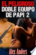 El Peligroso Doble Equipo De Papi 2