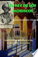 libro El Rey De Los Moriscos