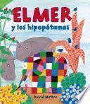 Elmer Y Los Hipopótamos (elmer. Primeras Lecturas 8)