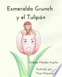 Esmeralda Grunch Y El Tulipán