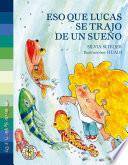 Eso Que Lucas Se Trajo De Un Sueño