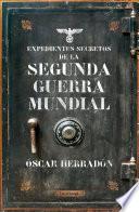 Expedientes Secretos De La Ii Guerra Mundial