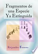 Fragmentos De Una Especie Ya Extinguida