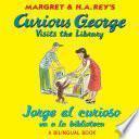 Jorge El Curioso Va A La Biblioteca/curious George Visits The Library (bilingual Edition)