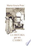 La Historia Que Nos Cambió