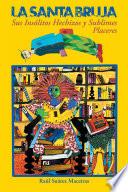La Santa Bruja, Sus Insólitos Hechizos Y Sublimes Placeres