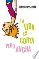 La Vida Es Corta Pero Ancha