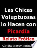 Las Chicas Voluptuosas Lo Hacen Con Picardía: Relato Erótico