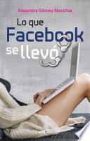 Lo Que Facebook Se Llevó