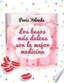 libro Los Besos Más Dulces Son La Mejor Medicina