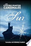 Los Cuatro Puntos Cardinales. Sur (2a Novela De La Saga)
