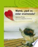 Mamá ¿qué Es Estar Enamorada?