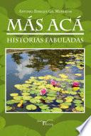 Más Acá, Historias Fabuladas