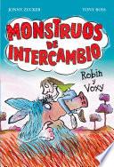 Monstruos De Intercambio. Robin Y Voxy