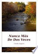 Nunca Más De Dos Veces