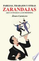 Parejas, Trabajos Y Otras Zarandajas (que Acongojan A Los Prjimos)