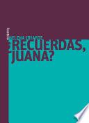¿recuerdas, Juana?