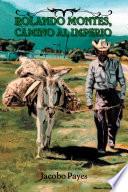 Rolando Montes, Camino Al Imperio