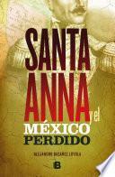 Santa Anna Y El México Perdido