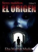 Seres Malditos. El Origen