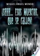 ¡shhh… Esos Muertos, Que Se Callen!