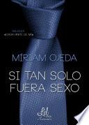 Si Tan Solo Fuera Sexo