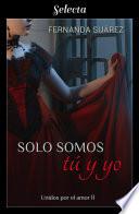 Solo Somos Tú Y Yo (unidos Por El Amor 2)